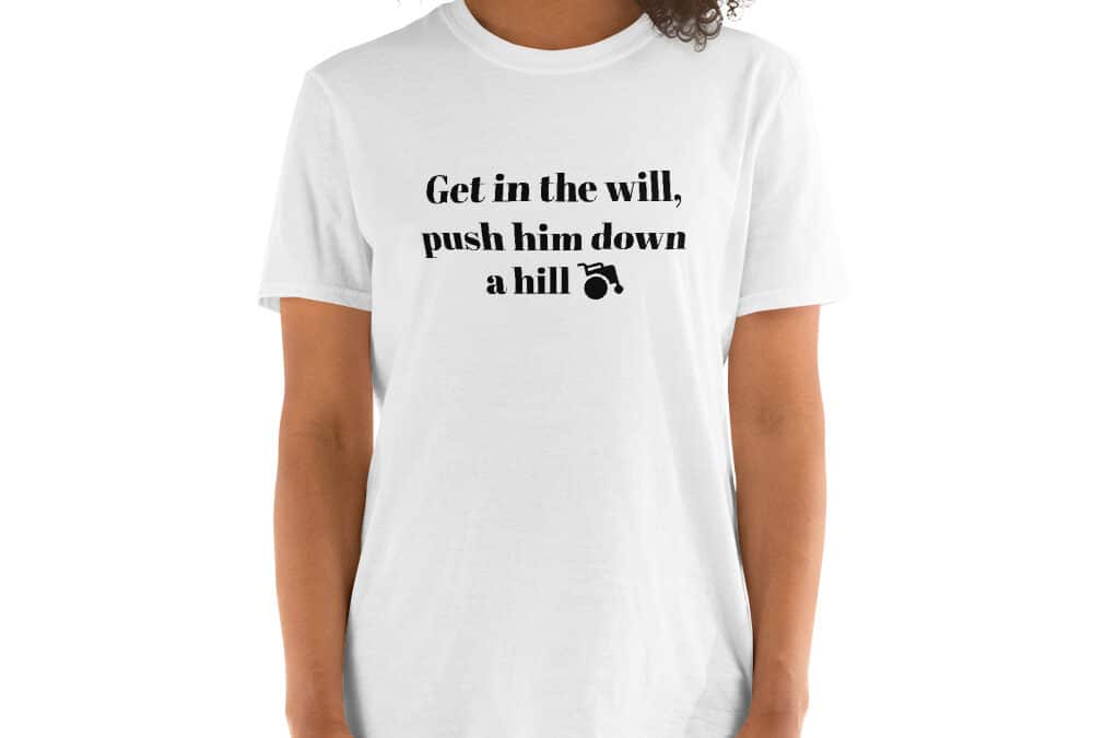 “Get In The Will” T-Shirt